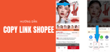 Hướng dẫn cách copy link Shopee nhanh, đơn giản