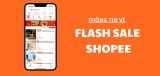 Flash Sale Shopee là gì? Cách săn Flash Sale hiệu quả và tiết kiệm