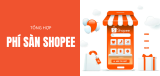Phí dịch vụ Shopee 2026: Các khoản phí người bán cần biết