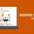 Shopee Video là gì? Cách kiếm tiền từ video Shopee
