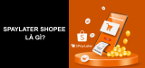 SPayLater Shopee là gì và cách mua hàng trả sau an toàn