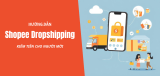 Shopee Dropship là gì? Cách làm hiệu quả cho người mới