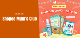 Shopee Mum’s Club là gì? Cách tham gia và quyền lợi mới nhất 2026