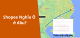 Shopee Nghĩa Ô ở đâu? Địa chỉ kho Nghĩa Ô Shopee và thời gian giao hàng