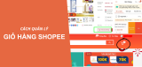 Giỏ hàng Shopee là gì? Cách thêm, xóa và quản lý giỏ hàng Shopee hiệu quả