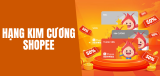 Hạng Kim Cương Shopee là gì? Được ưu đãi gì? Cách lên hạng