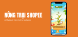 Nông trại Shopee: Hướng dẫn cách chơi, trồng cây rinh xu đơn giản